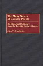 The Many Names of Country People: An Historical Dictionary from the Twelfth Century Onward