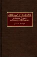 African Theology: A Critical Analysis and Annotated Bibliography