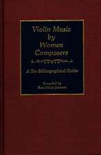 Violin Music by Women Composers: A Bio-Bibliographical Guide