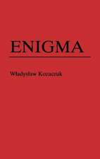 Enigma: How the German Machine Cipher Was Broken, and How It Was Read by the Allies in World War Two