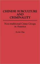 Chinese Subculture and Criminality: Non-traditional Crime Groups in America