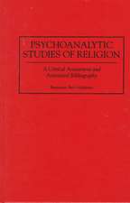 Psychoanalytic Studies of Religion: A Critical Assessment and Annotated Bibliography