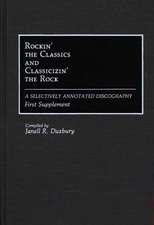 Rockin' the Classics and Classicizin' the Rock: A Selectively Annotated Discography; First Supplement