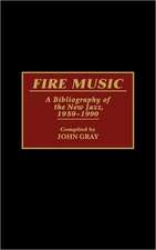 Fire Music: A Bibliography of the New Jazz, 1959-1990