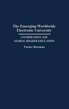 The Emerging Worldwide Electronic University: Information Age Global Higher Education