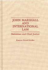 John Marshall and International Law: Statesman and Chief Justice