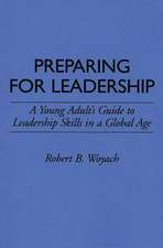 Preparing for Leadership: A Young Adult's Guide to Leadership Skills in a Global Age