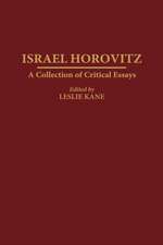 Israel Horovitz: A Collection of Critical Essays