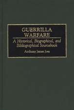 Guerrilla Warfare: A Historical, Biographical, and Bibliographical Sourcebook