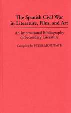 The Spanish Civil War in Literature, Film, and Art: An International Bibliography of Secondary Literature