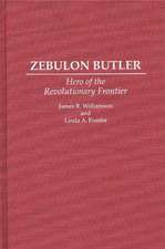 Zebulon Butler: Hero of the Revolutionary Frontier