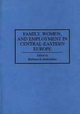 Family, Women, and Employment in Central-Eastern Europe