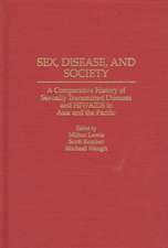 Sex, Disease, and Society: A Comparative History of Sexually Transmitted Diseases and HIV/AIDS in Asia and the Pacific