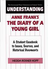 Understanding Anne Frank's The Diary of a Young Girl: A Student Casebook to Issues, Sources, and Historical Documents