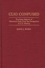 Clio Confused: Troubling Aspects of Historical Study from the Perspective of U.S. History