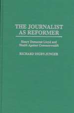 The Journalist as Reformer: Henry Demarest Lloyd and Wealth Against Commonwealth