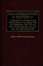 Neo-Impressionist Painters: A Sourcebook on Georges Seurat, Camille Pissarro, Paul Signac, Theo Van Rysselberghe, Henri Edmond Cross, Charles Angrand, Maximilien Luce, and Albert Dubois-Pillet