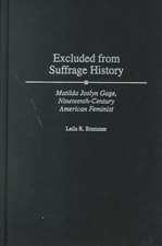 Excluded from Suffrage History: Matilda Joslyn Gage, Nineteenth-Century American Feminist