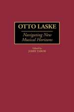 Otto Laske: Navigating New Musical Horizons