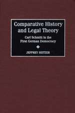 Comparative History and Legal Theory: Carl Schmitt in the First German Democracy