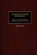 Citizenship and Ethnicity: The Growth and Development of a Democratic Multiethnic Institution