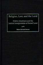 Religion, Law, and the Land: Native Americans and the Judicial Interpretation of Sacred Land