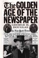 The Golden Age of the Newspaper