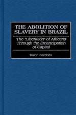 The Abolition of Slavery in Brazil: The Liberation of Africans Through the Emancipation of Capital