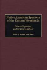 Native American Speakers of the Eastern Woodlands: Selected Speeches and Critical Analyses