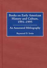 Books on Early American History and Culture, 1991-1995: An Annotated Bibliography