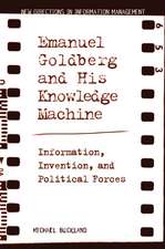 Emanuel Goldberg and His Knowledge Machine: Information, Invention, and Political Forces