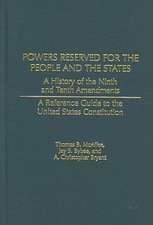 Powers Reserved for the People and the States: A History of the Ninth and Tenth Amendments