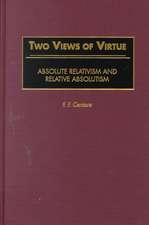 Two Views of Virtue: Absolute Relativism and Relative Absolutism