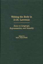 Writing the Body in D.H. Lawrence: Essays on Language, Representation, and Sexuality