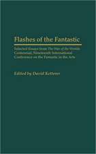 Flashes of the Fantastic: Selected Essays from the War of the Worlds Centennial, Nineteenth International Conference on the Fantastic in the Arts