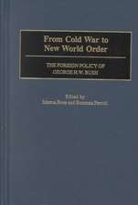 From Cold War to New World Order: The Foreign Policy of George H. W. Bush