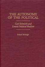 The Autonomy of the Political: Carl Schmitt's and Lenin's Political Realism