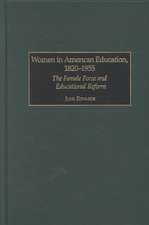 Women in American Education, 1820-1955: The Female Force and Educational Reform