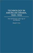 Technology in American Drama, 1920-1950: Soul and Society in the Age of the Machine