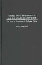 United States Entrepreneurs and the Companies They Built: An Index to Biographies in Collected Works