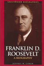 Franklin D. Roosevelt: A Biography