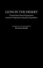 Guns in the Desert: General Jean-Pierre Doguereau's Journal of Napoleon's Egyptian Expedition