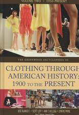 The Greenwood Encyclopedia of Clothing through American History, 1900 to the Present: Volume 2, 1950-Present