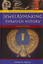 Jewelrymaking Through History: An Encyclopedia