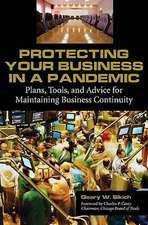 Protecting Your Business in a Pandemic: Plans, Tools, and Advice for Maintaining Business Continuity