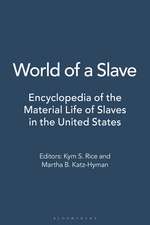 World of a Slave: Encyclopedia of the Material Life of Slaves in the United States [2 volumes]