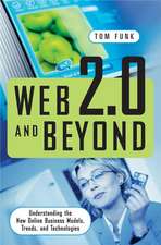 Web 2.0 and Beyond: Understanding the New Online Business Models, Trends, and Technologies