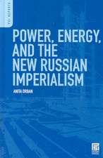 Power, Energy, and the New Russian Imperialism