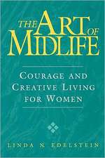 The Art of Midlife: Courage and Creative Living for Women