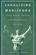 Legalizing Marijuana: Drug Policy Reform and Prohibition Politics